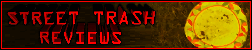 Street Trash Reviews